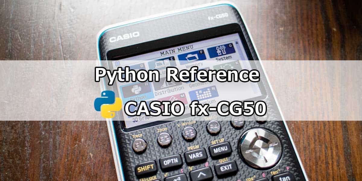 CASIO fx-CG50 Micro Python Reference – Incomplete Gadget, Tips